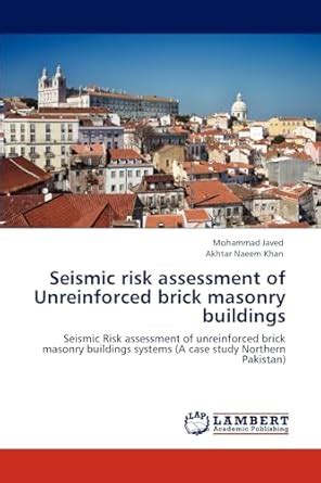 Seismic risk assessment of Unreinforced brick masonry buildings : Javed ...