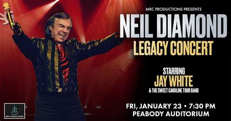 The Neil Diamond Legacy Concert Starring Jay White, Peabody Auditorium ...