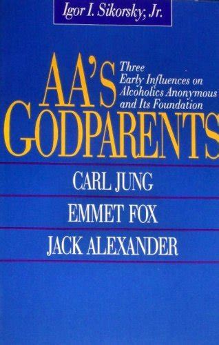 Buy AA's Godparents: Carl Jung, Emmet Fox, Jack Alexander - Three Early ...
