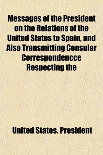Messages of the President on the Relations of the United States to ...