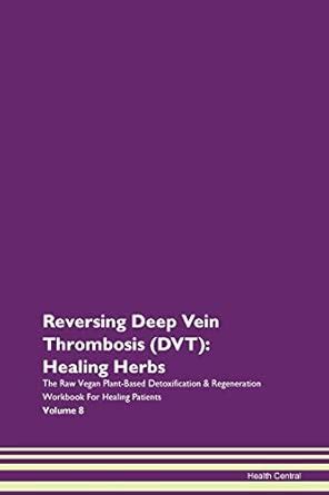 Reversing Deep Vein Thrombosis (Dvt): He : Central, Health: Amazon.in ...
