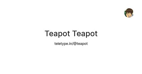 Teapot Teapot — Teletype