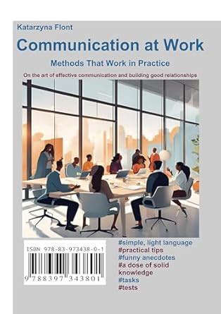 Communication at Work: Methods That Work in Practice: On the art of ...