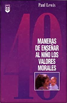 Buy Cuarenta Maneras Para Ensenar Ninos Valores Morales/Forty Ways to ...