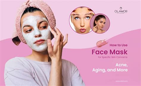 How to Use Face Mask for Specific Skin Concerns: Acne, Aging, and More ...