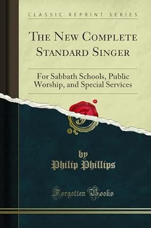 Buy The New Complete Standard Singer: For Sabbath Schools, Public ...