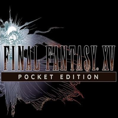 Final Fantasy XV Pocket Edition