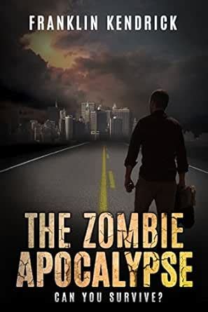 The Zombie Apocalypse (Can You Survive? Book 1) eBook : Kendrick ...