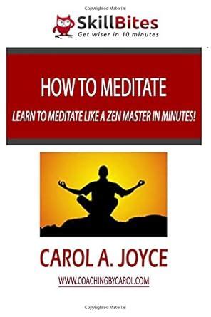 How to Meditate: Learn to Meditate Like a Zen Master in Minutes ...