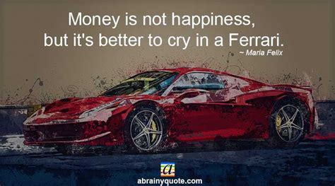 Maria Felix Quotes on Ferrari and Happiness - abrainyquote | Ferrari ...