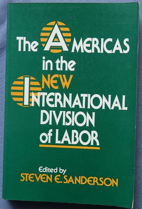 THE AMERICAS IN THE NEW INTERNATIONAL DIVISION OF LABOR: STEVEN ...