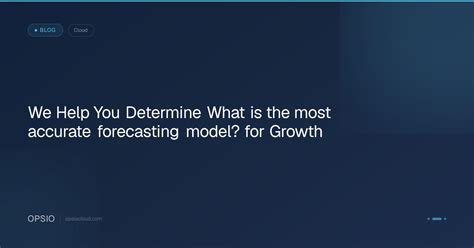 Most Accurate Forecasting Model Explained | Opsio
