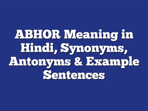 Abhor का अर्थ, उदाहरण & मतलब | Abhor Meaning In Hindi | English To ...