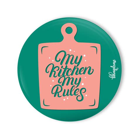 My Kitchen My Rules Round Fridge Magnet – Bhai Please India