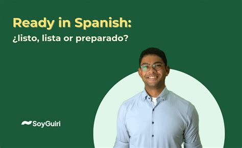 Ready in Spanish: listo, lista or preparado?
