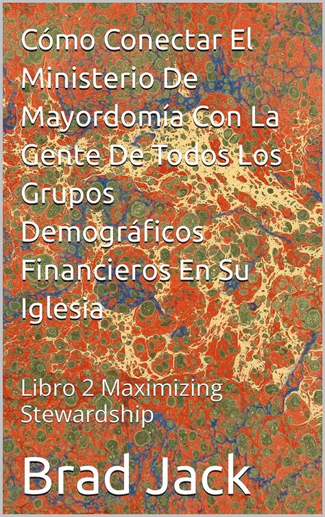 Cómo Conectar El Ministerio De Mayordomía Con La Gente De Todos Los ...