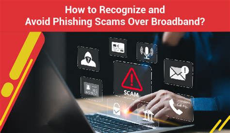 Guide to Recognize and Avoid Phishing Scams Over Broadband
