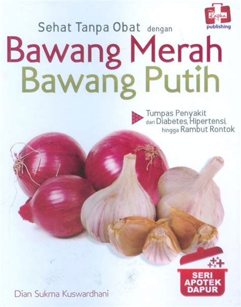 manfaat bawang merah dan bawang putih bagi tubuh
