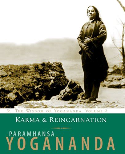 Karma & Reincarnation: The Wisdom of Yogananda, Volume 2: Understanding ...
