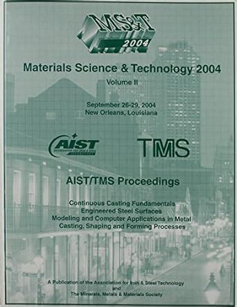 Continuous Casting Fundamentals, Engineered Steel Surfaces, and ...