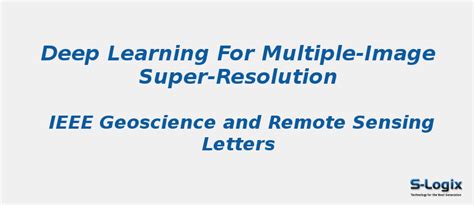 Deep Learning for Multiple-Image Super-Resolution | S-Logix