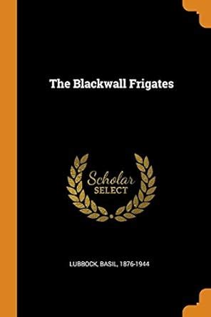 The Blackwall Frigates : Lubbock, Basil: Amazon.in: Books
