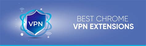 What are the best Chrome VPN extensions