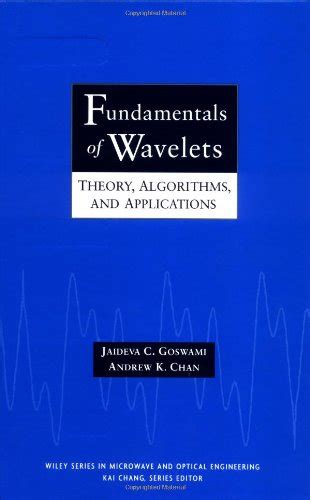 Buy Fundamentals of Wavelets: Theory, Algorithms, and Applications ...