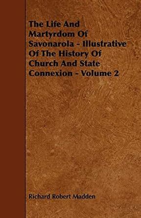 Buy The Life And Martyrdom Of Savonarola - Illustrative Of The History ...