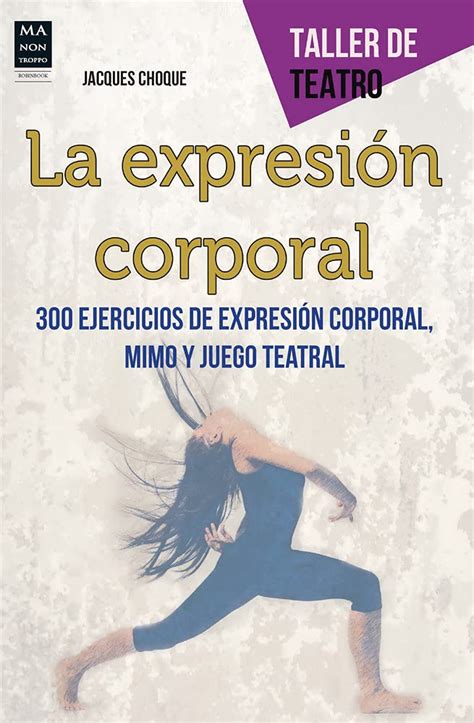 Buy LA EXPRESIÓN CORPORAL: 300 ejercicios de expresión corporal, mimo y ...