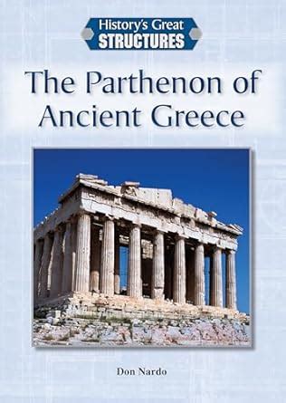 The Parthenon of Ancient Greece (History's Great Structures) : Nardo ...
