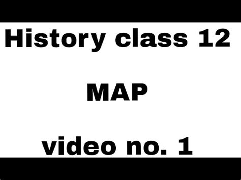 Class 12 history important map video Video Lecture - Humanities/Arts
