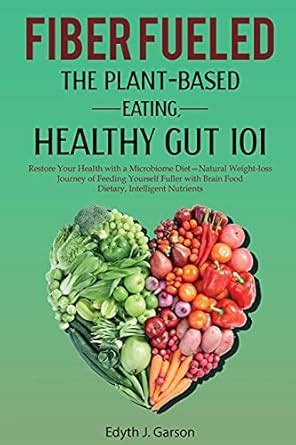 Buy Fiber Fueled: The Plant-Based Eating, Healthy Gut 101 Book Online ...