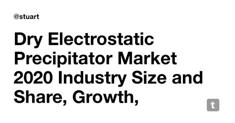 Dry Electrostatic Precipitator Market 2020 Industry Size and Share ...