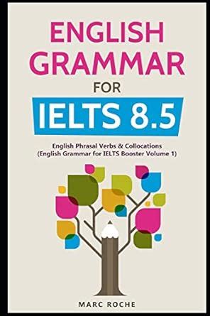 English Grammar for IELTS 8.5: English Phrasal Verbs & Collocations ...