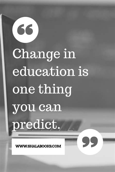 "Change in education is one thing you can predict." - #education # ...