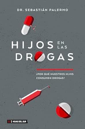 Hijos en las drogas : ¿por qué nuestros hijos consumen drogas? (Spanish ...