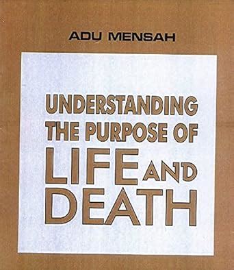 Understanding The Purpose of Life and Death eBook : Mensah, Adu: Amazon ...