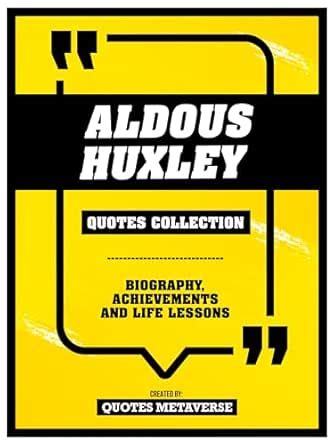 Aldous Huxley - Quotes Collection: Biography, Achievements And Life ...