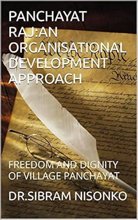 PANCHAYAT RAJ:AN ORGANISATIONAL DEVELOPMENT APPROACH : FREEDOM AND ...