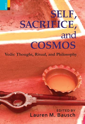 Self, Sacrifice, and Cosmos: Vedic Thought, Ritual, and Philosophy ...
