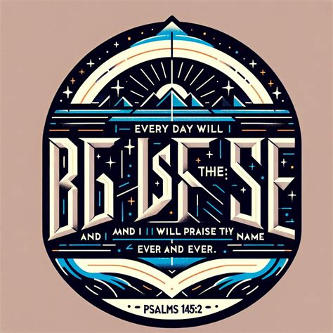 What does Psalms 145:2 mean? | Bible Art