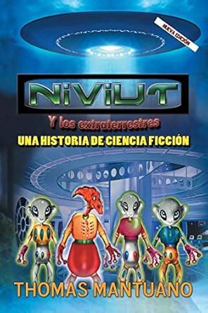 Buy Niviut y Los Extraterrestres: Una Historia de Ciencia Ficcion Book ...