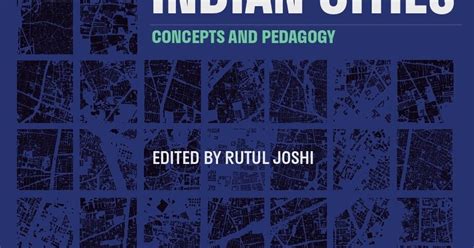 Understanding Indian Cities - Concepts & Pedagogy - CEPT University