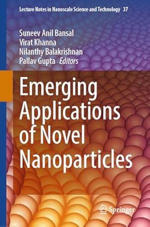 Emerging Applications of Novel Nanoparticles: 37 (Lecture Notes in ...