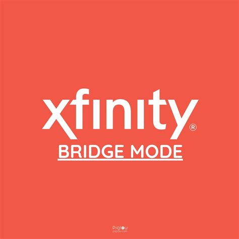 How To Use Xfinity Bridge Mode [Explained] - Pigtou