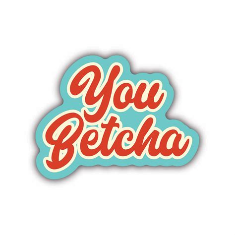You Betcha Sticker