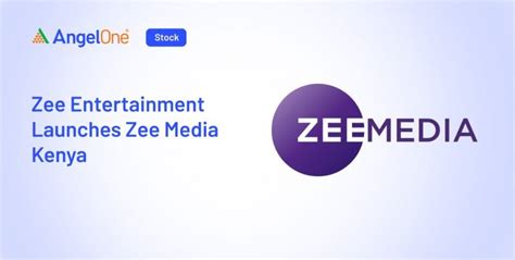 Zee Entertainment Launches Zee Media Kenya | Angel One