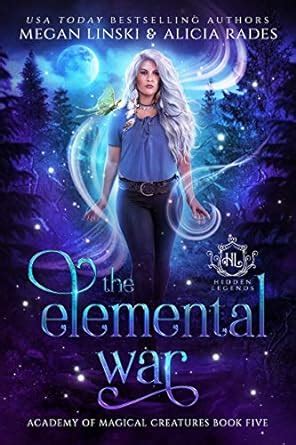 The Elemental War (Hidden Legends: Academy of Magical Creatures Book 5 ...
