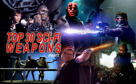 Top 30 SciFi Weapons Part I (10 Side Arms & Rifles)